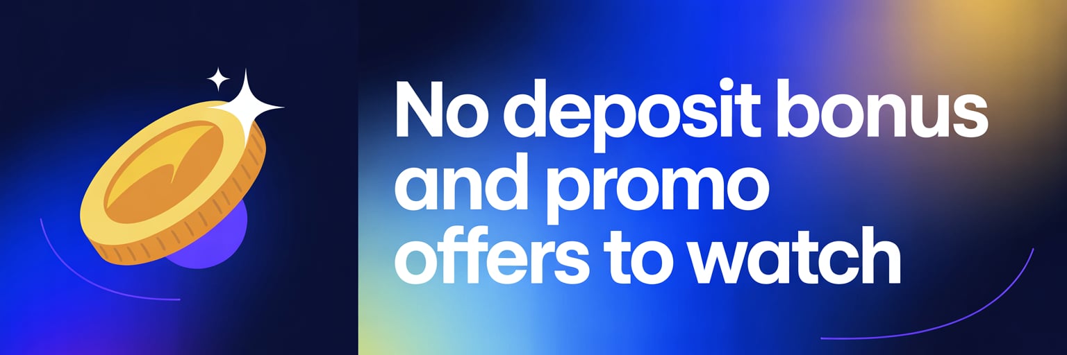 No Deposit Bonus and Promo Offers to Watch